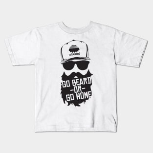 Go Beard or Go Home Kids T-Shirt